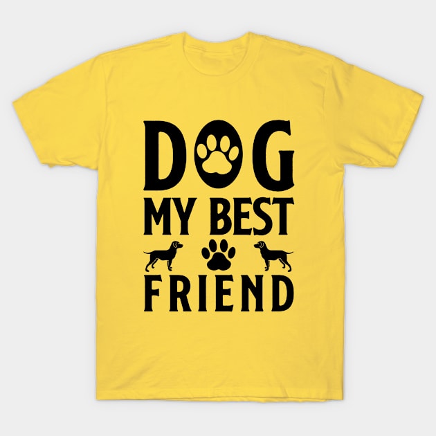 Dog My Best Friend T-Shirt by Moodie's Stores